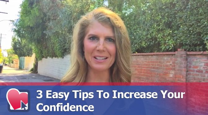 3 Easy Tips To Increase Your Confidence – by Kimberly Seltzer (for Digital Romance TV)